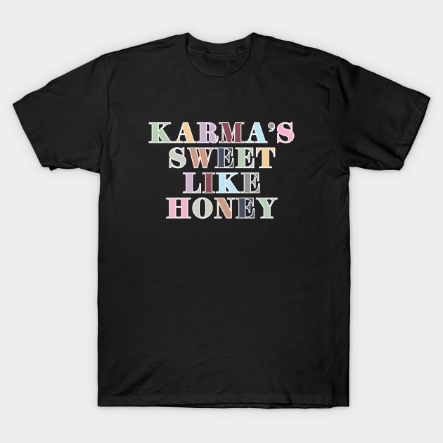 Karma Sweet Like Honey T-Shirt by Likeable Design